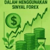 Strategi Hemat dalam Menggunakan Sinyal Forex
