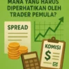 Biaya Trading Forex: Mana yang Harus Diperhatikan oleh Trader Pemula?